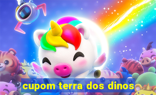 cupom terra dos dinos